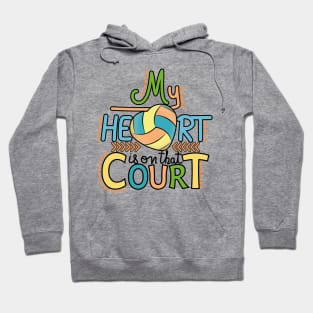 Volleyball - My Heart Is On That Court Hoodie